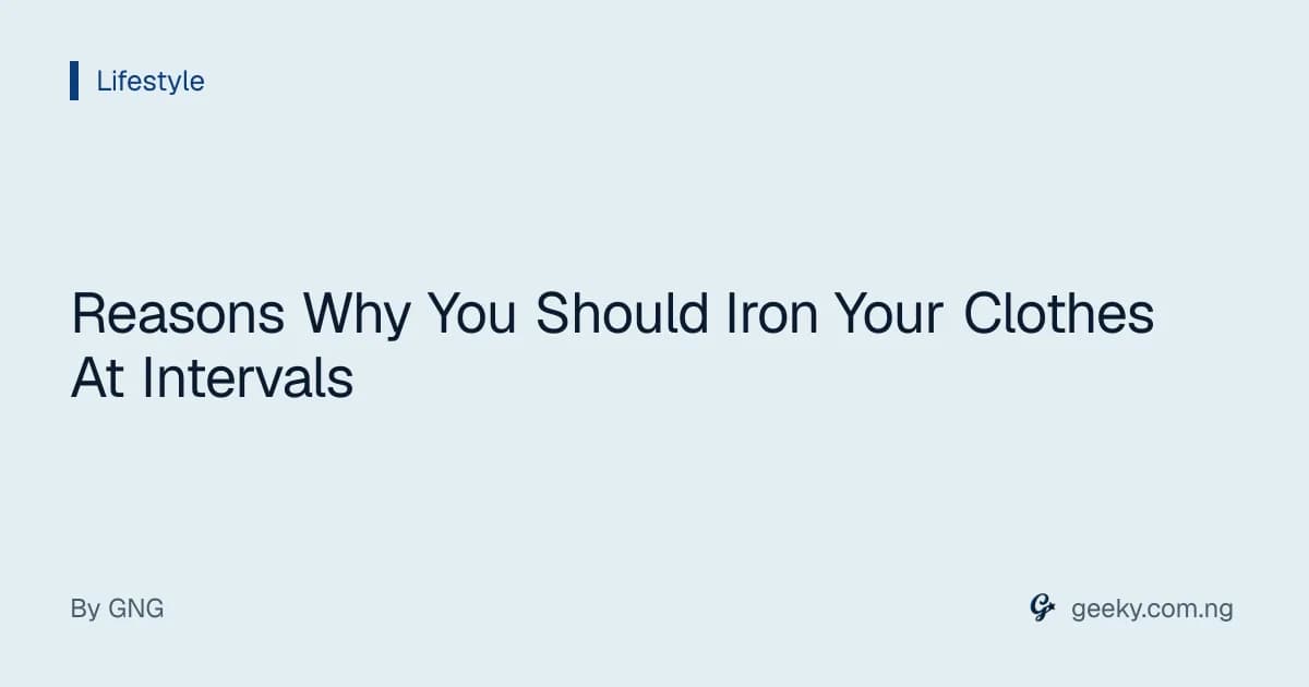Reasons Why You Should Iron Your Clothes At Intervals