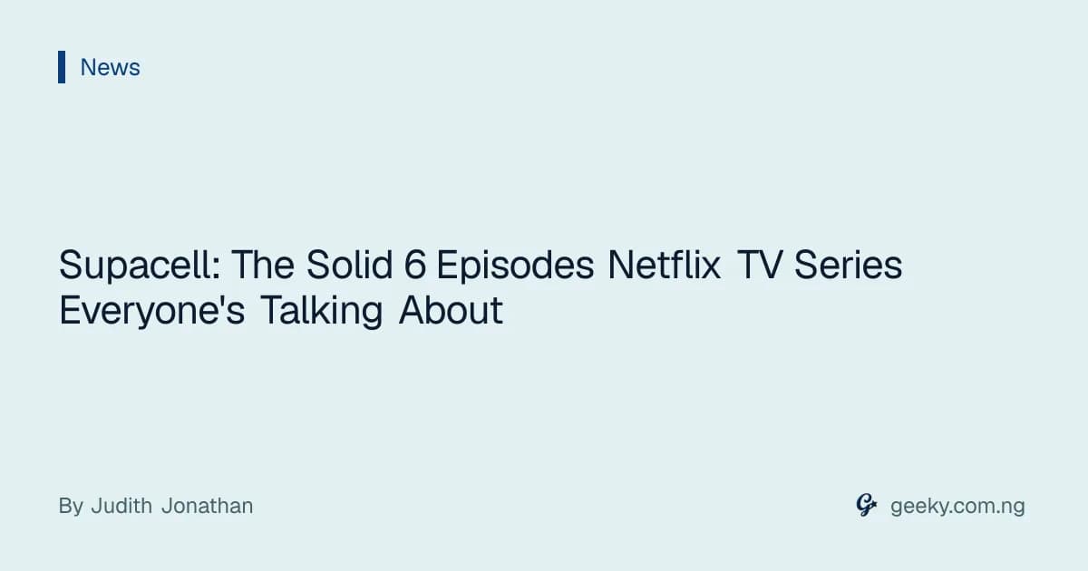 Supacell: The Solid 6 Episodes Netflix TV Series Everyone's Talking About