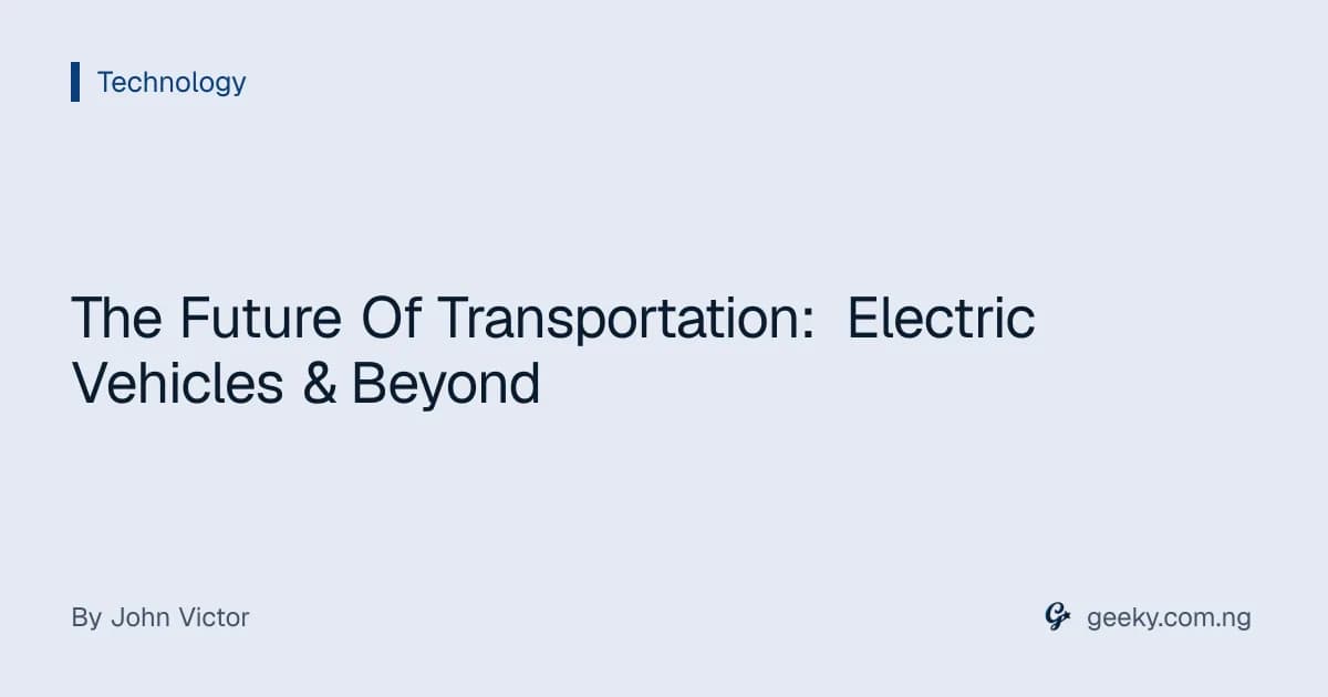 The Future Of Transportation: Electric Vehicles & Beyond