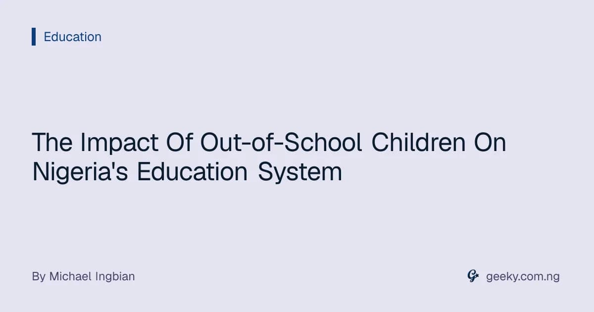 The Impact Of Out-of-School Children On Nigeria's Education System