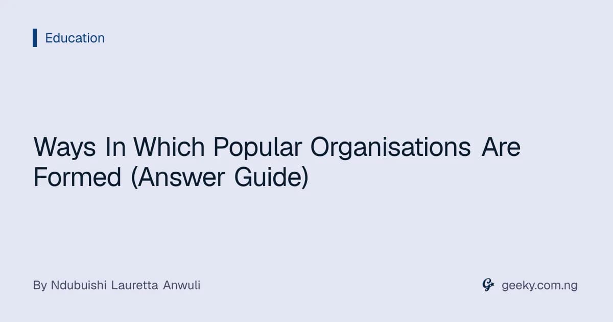 Ways In Which Popular Organisations Are Formed (Answer Guide)