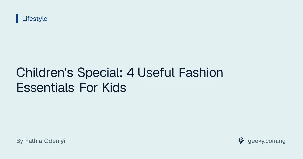 Children's Special: 4 Useful Fashion Essentials For Kids