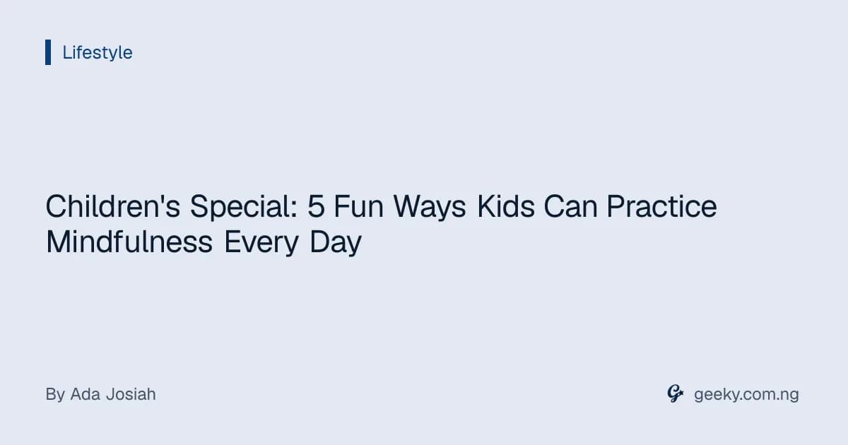 Children's Special: 5 Fun Ways Kids Can Practice Mindfulness Every Day