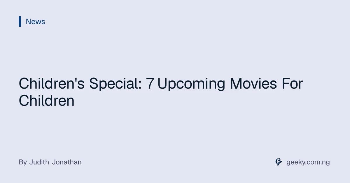 Children's Special: 7 Upcoming Movies For Children