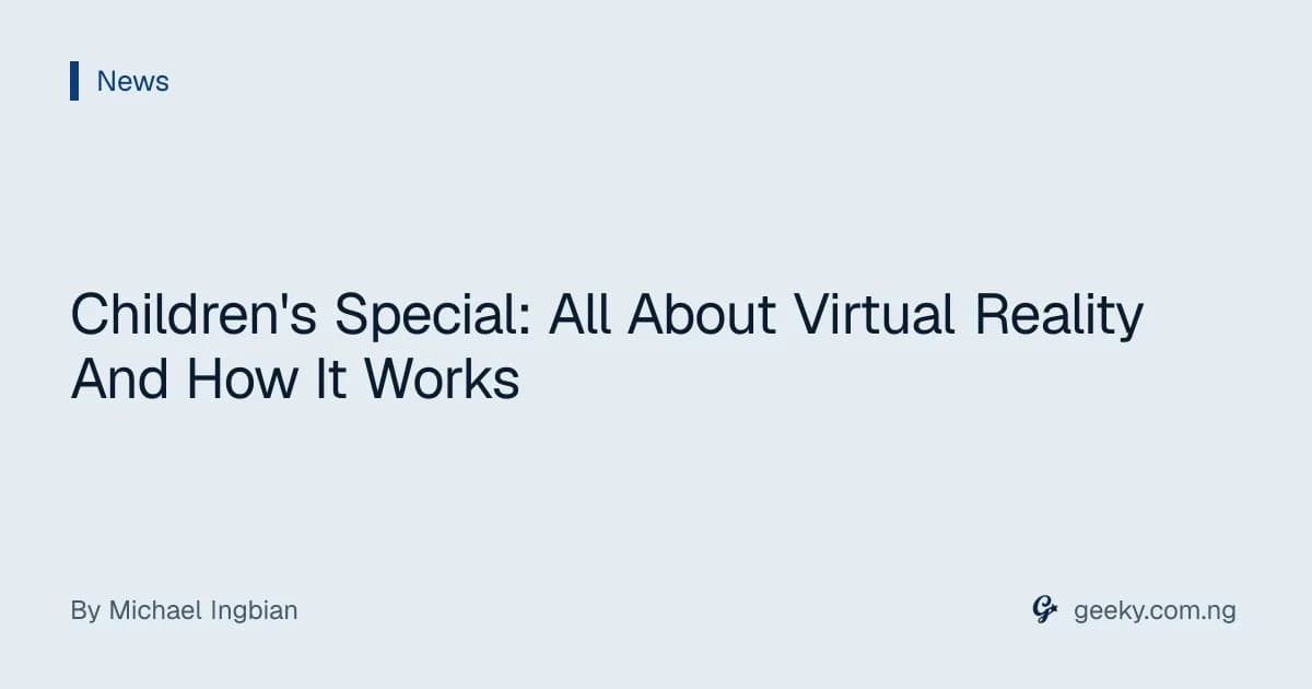 Children's Special: All About Virtual Reality And How It Works