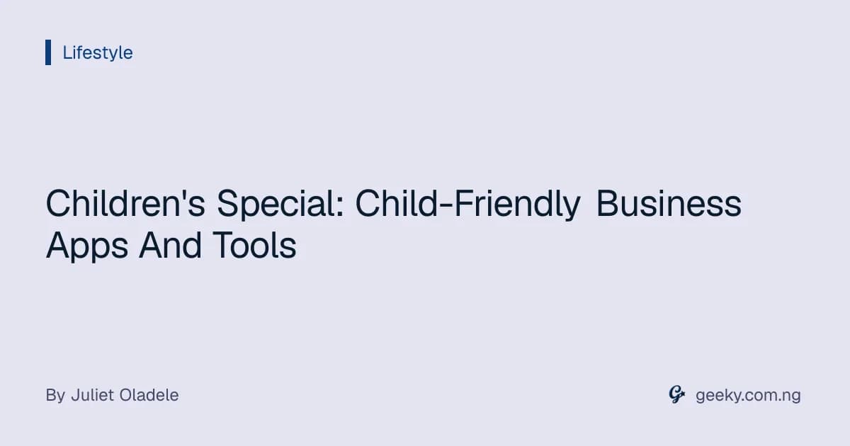 Children's Special: Child-Friendly Business Apps And Tools
