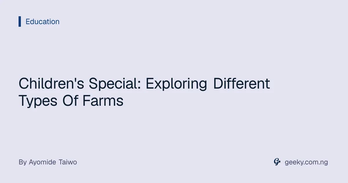Children's Special: Exploring Different Types Of Farms