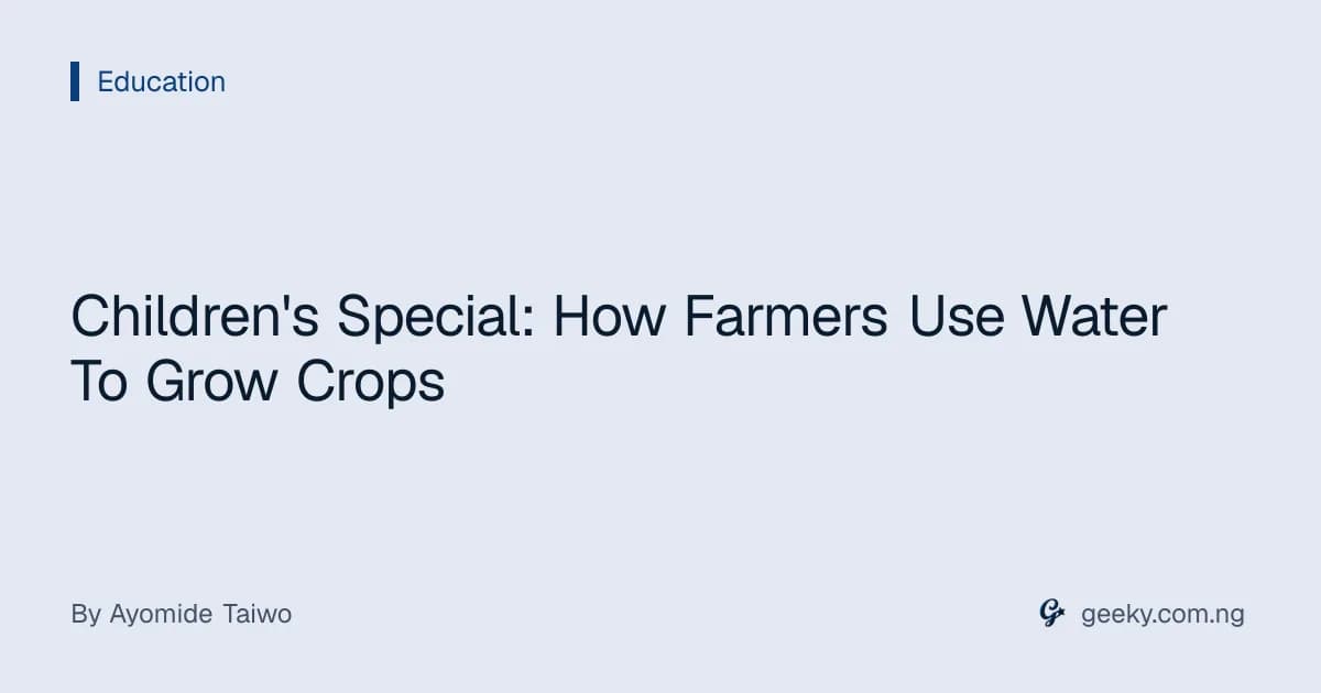 Children's Special: How Farmers Use Water To Grow Crops