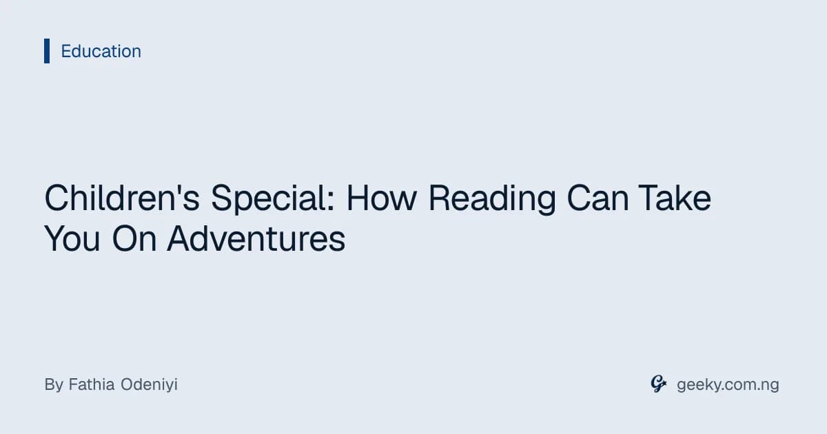 Children's Special: How Reading Can Take You On Adventures