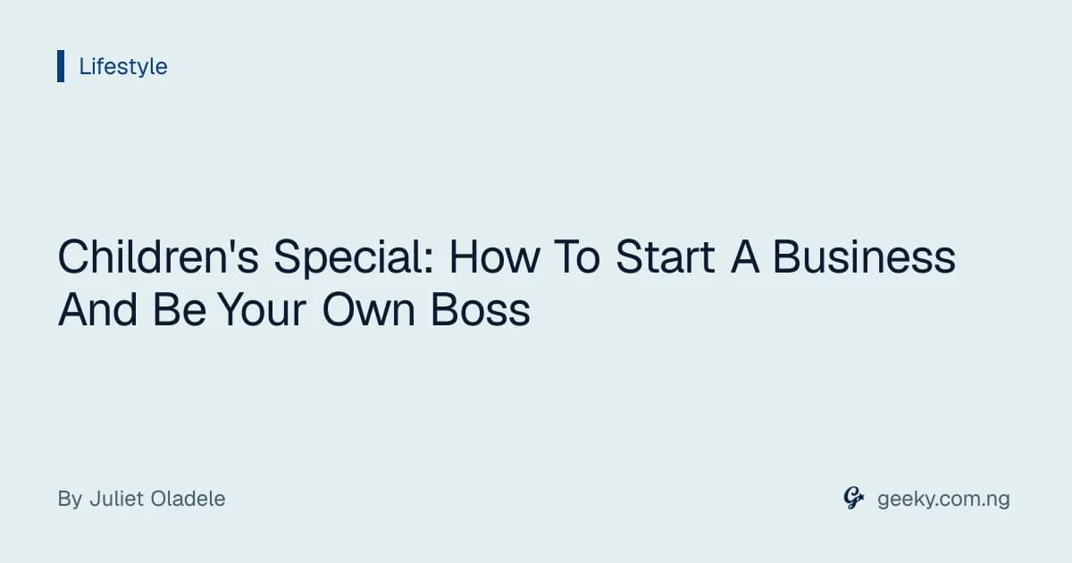 Children's Special: How To Start A Business And Be Your Own Boss