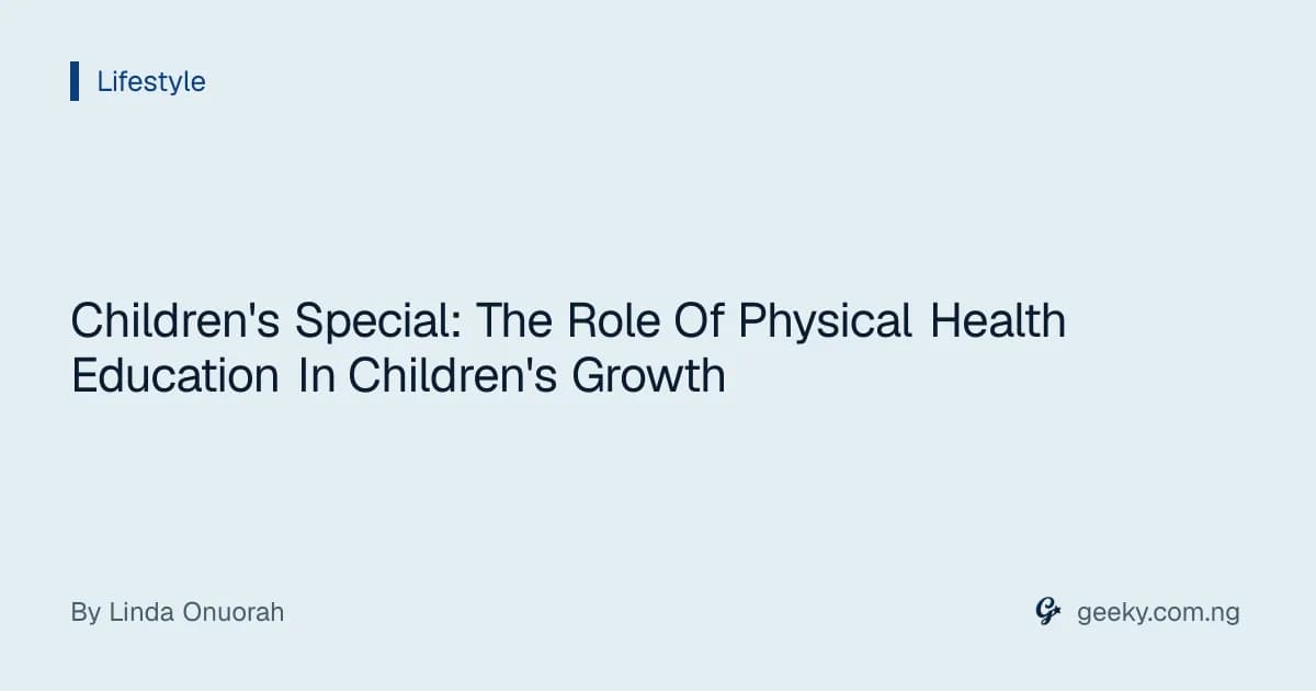 Children's Special: The Role Of Physical Health Education In Children's Growth