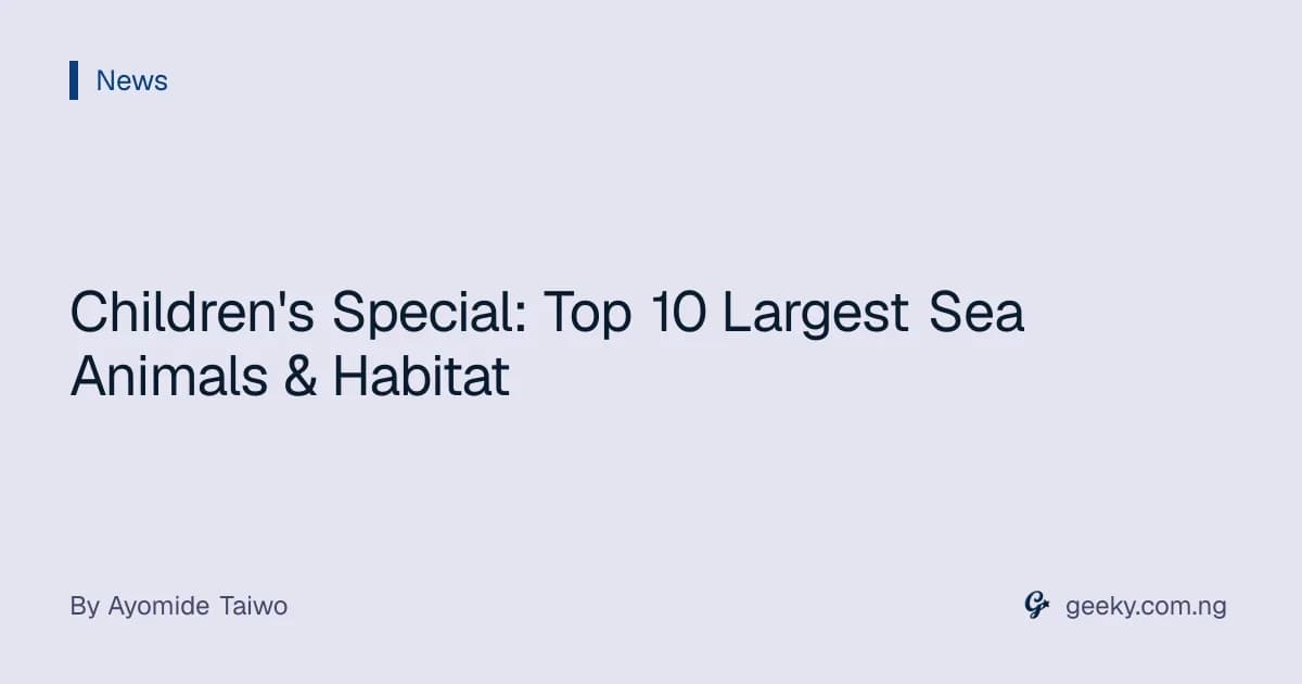 Children's Special: Top 10 Largest Sea Animals & Habitat