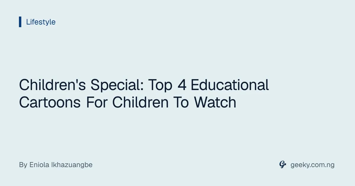 Children's Special: Top 4 Educational Cartoons For Children To Watch