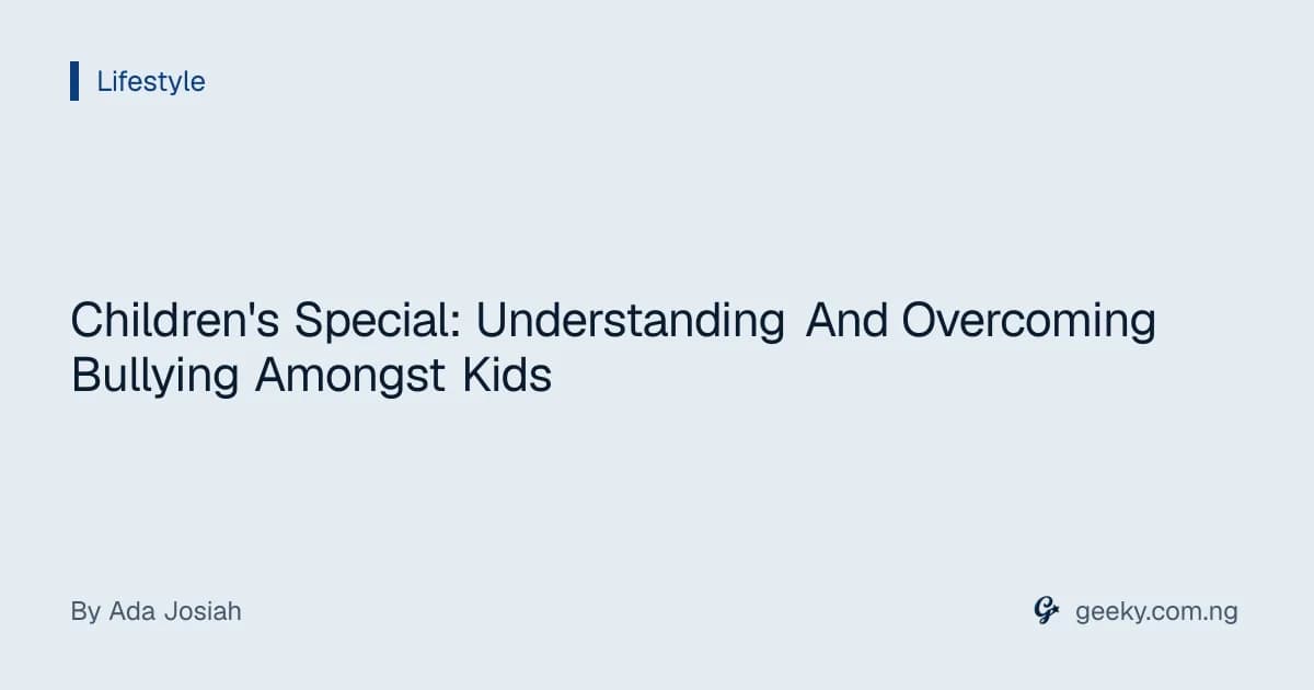 Children's Special: Understanding And Overcoming Bullying Amongst Kids