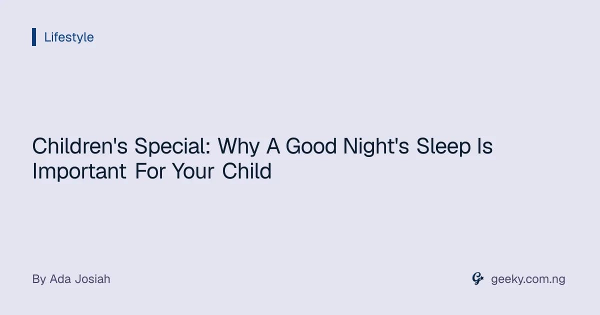 Children's Special: Why A Good Night's Sleep Is Important For Your Child