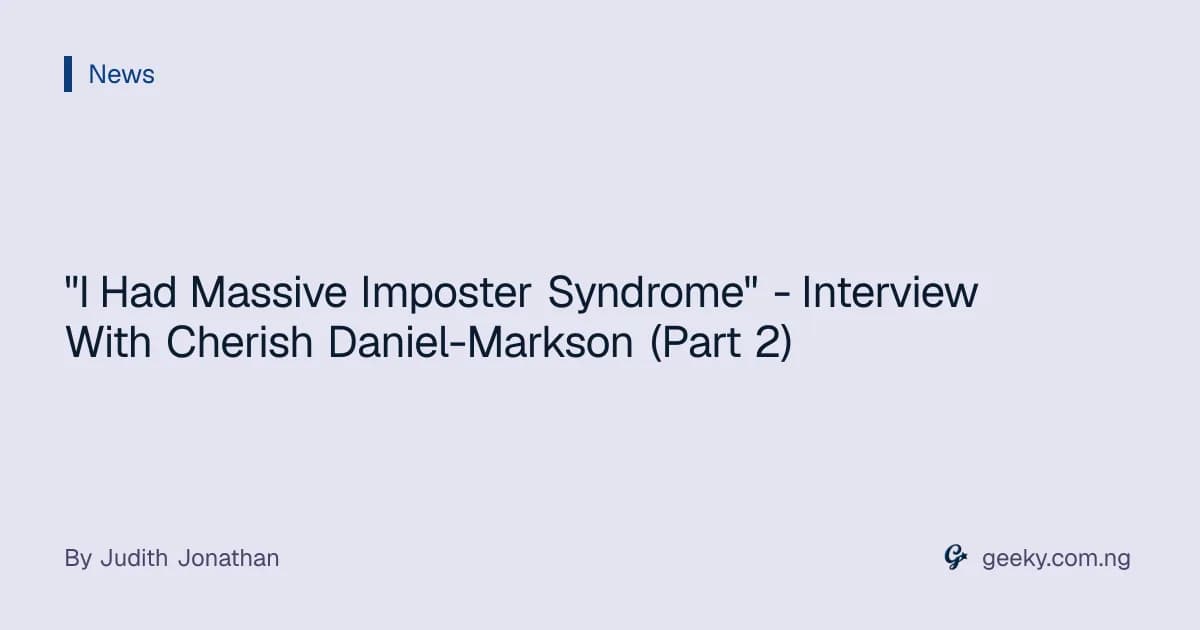 "I Had Massive Imposter Syndrome" - Interview With Cherish Daniel-Markson (Part 2)