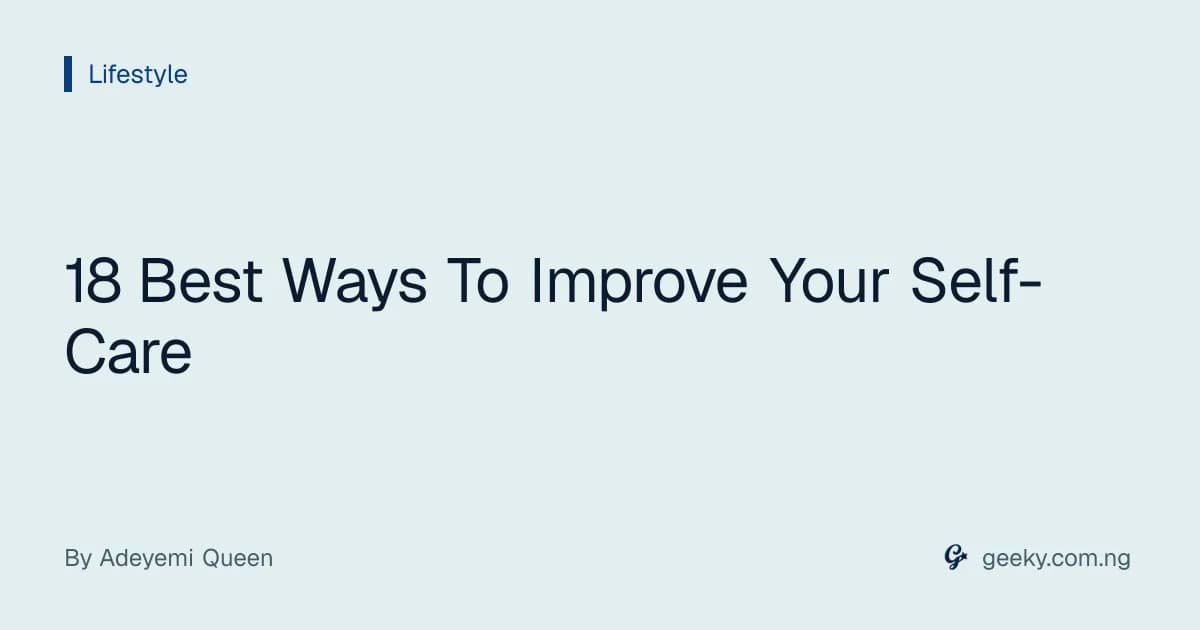 18 Best Ways To Improve Your Self-Care