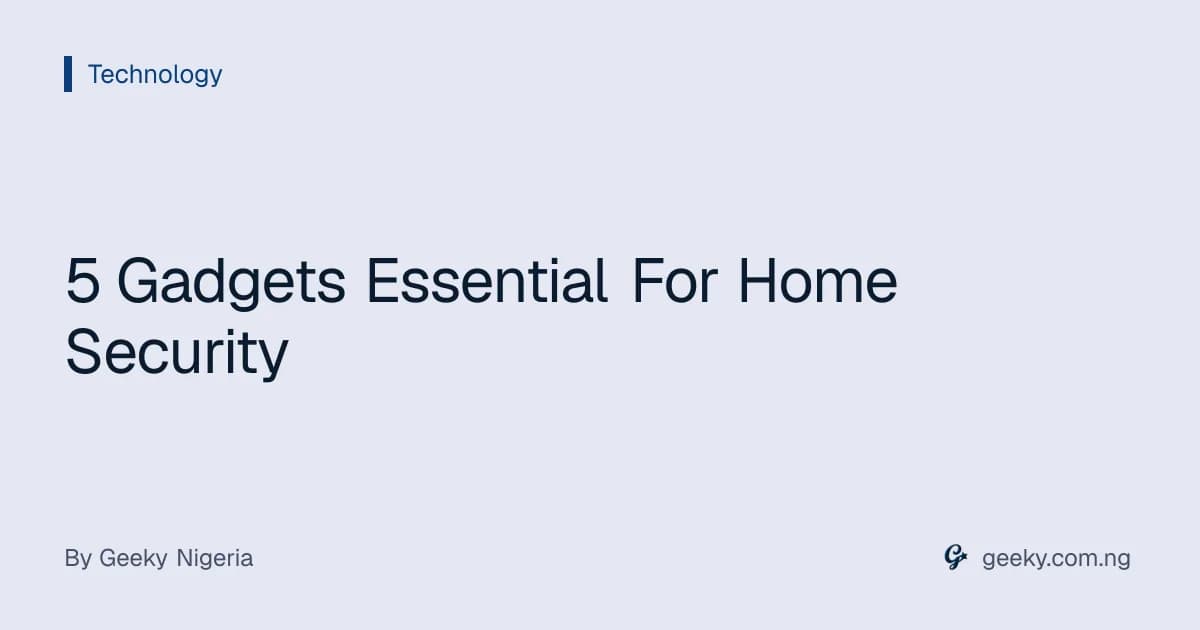 5 Gadgets Essential For Home Security