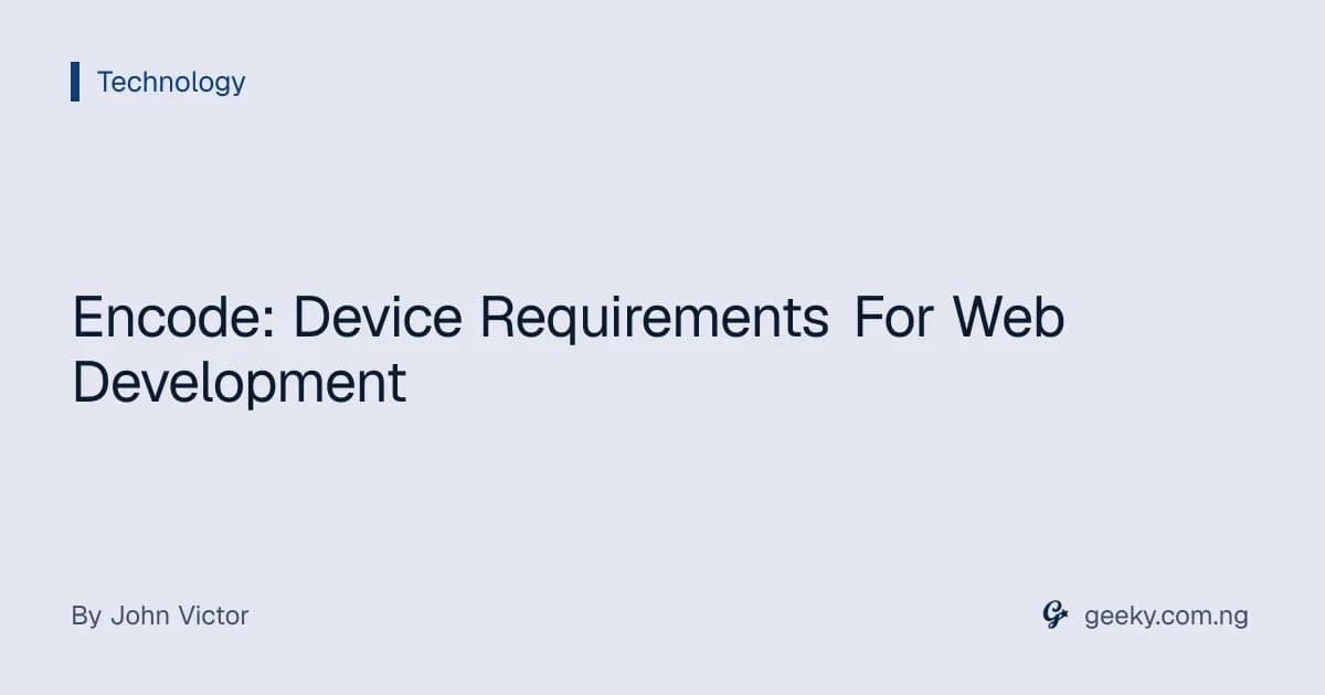 Encode: Device Requirements For Web Development