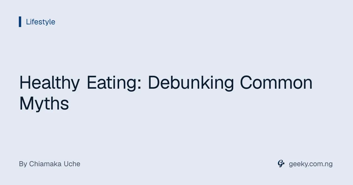 Healthy Eating: Debunking Common Myths