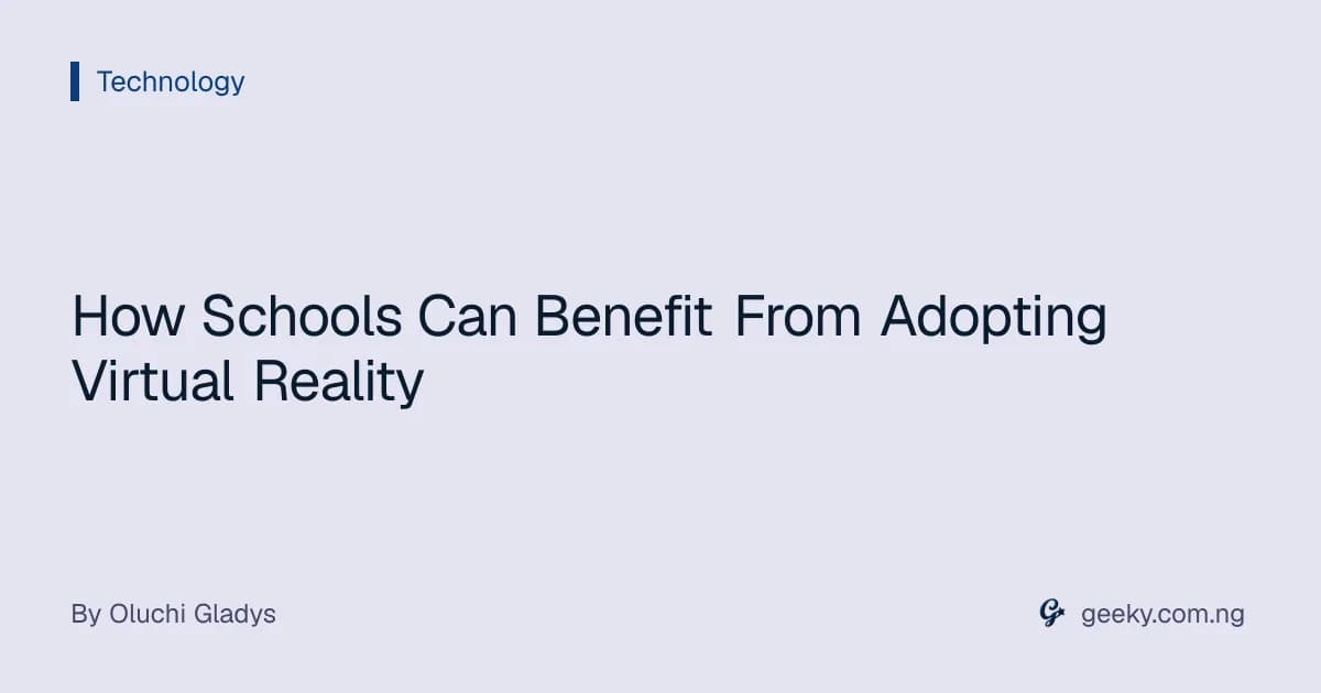 How Schools Can Benefit From Adopting Virtual Reality