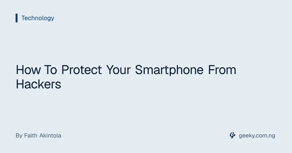 How To Protect Your Smartphone From Hackers