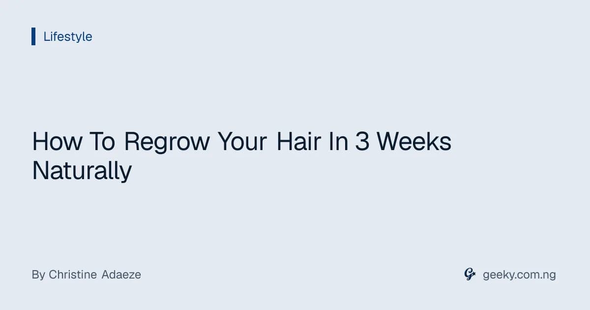 How To Regrow Your Hair In 3 Weeks Naturally