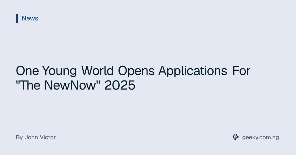 One Young World Opens Applications For "The NewNow" 2025