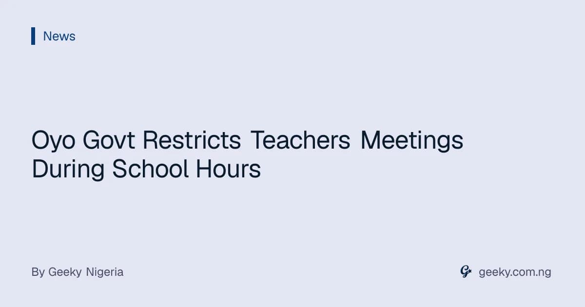 Oyo Govt Restricts Teachers Meetings During School Hours