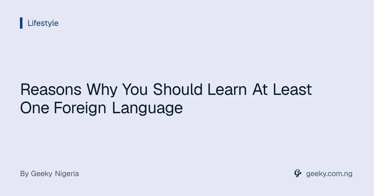 Reasons Why You Should Learn At Least One Foreign Language