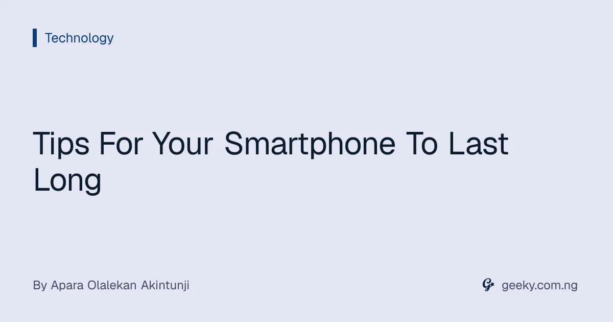 Tips For Your Smartphone To Last Long