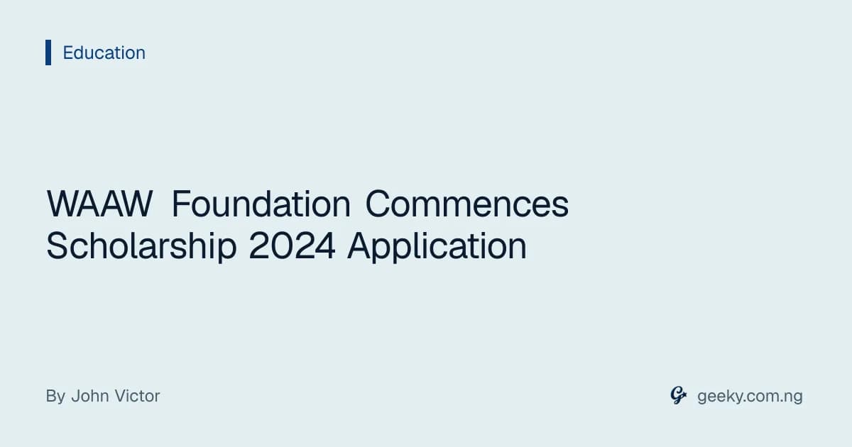 WAAW Foundation Commences Scholarship 2024 Application