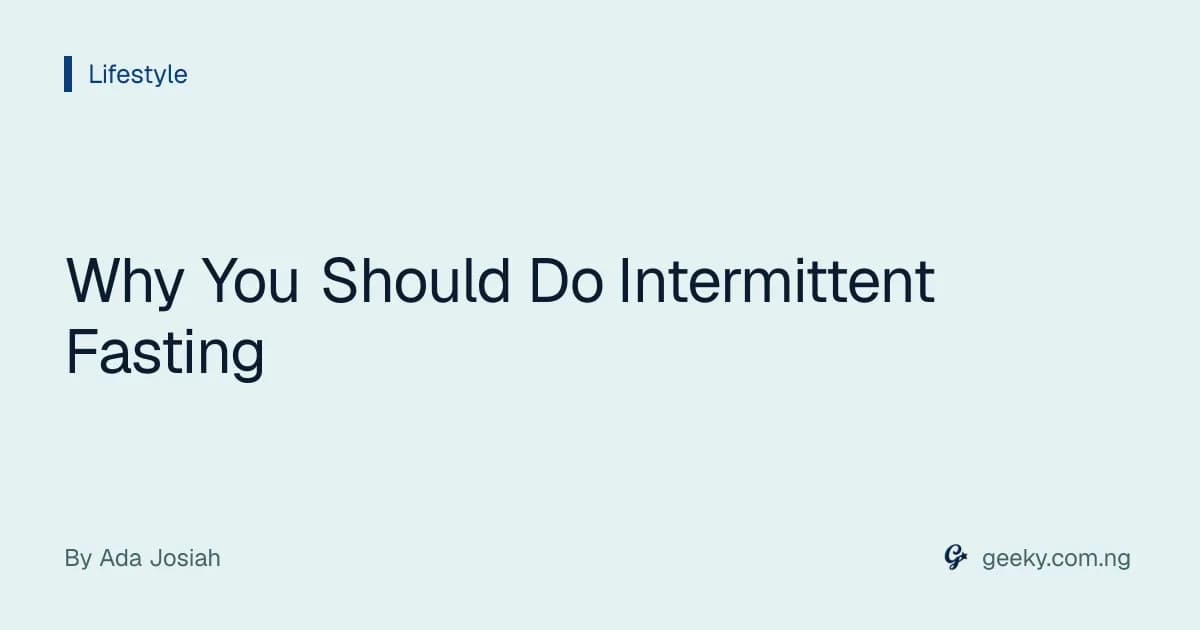 Why You Should Do Intermittent Fasting
