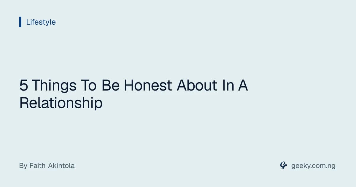 5 Things To Be Honest About In A Relationship