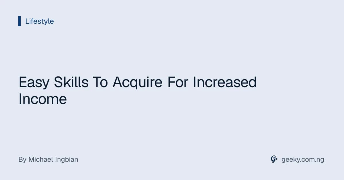 Easy Skills To Acquire For Increased Income