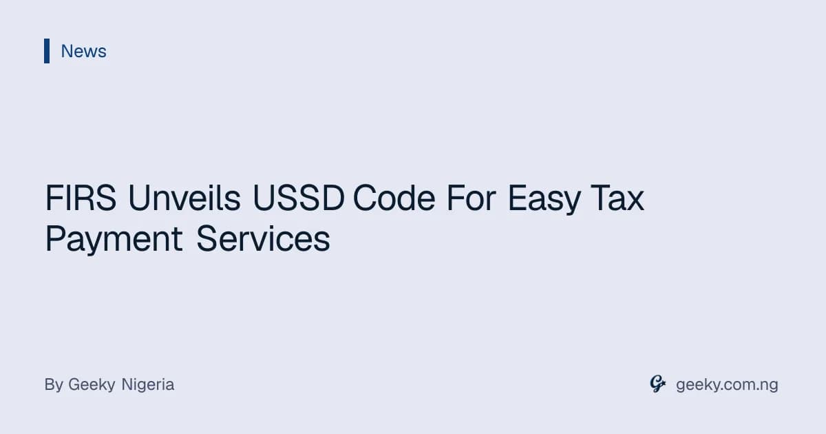 FIRS Unveils USSD Code For Easy Tax Payment Services