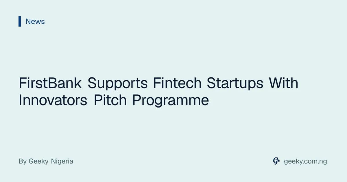 FirstBank Supports Fintech Startups With Innovators Pitch Programme