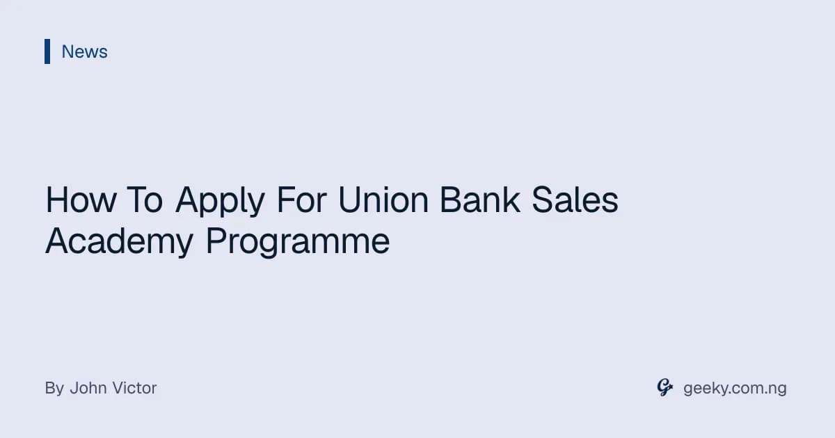 How To Apply For Union Bank Sales Academy Programme