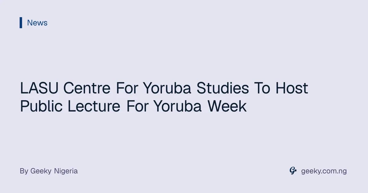 LASU Centre For Yoruba Studies To Host Public Lecture For Yoruba Week