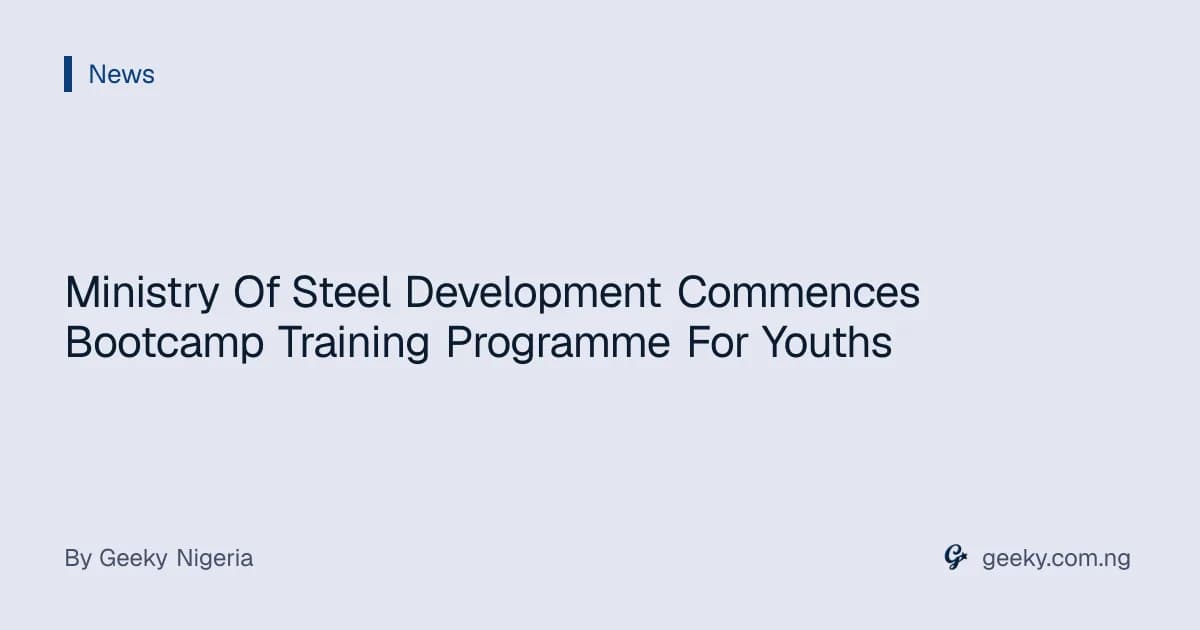 Ministry Of Steel Development Commences Bootcamp Training Programme For Youths