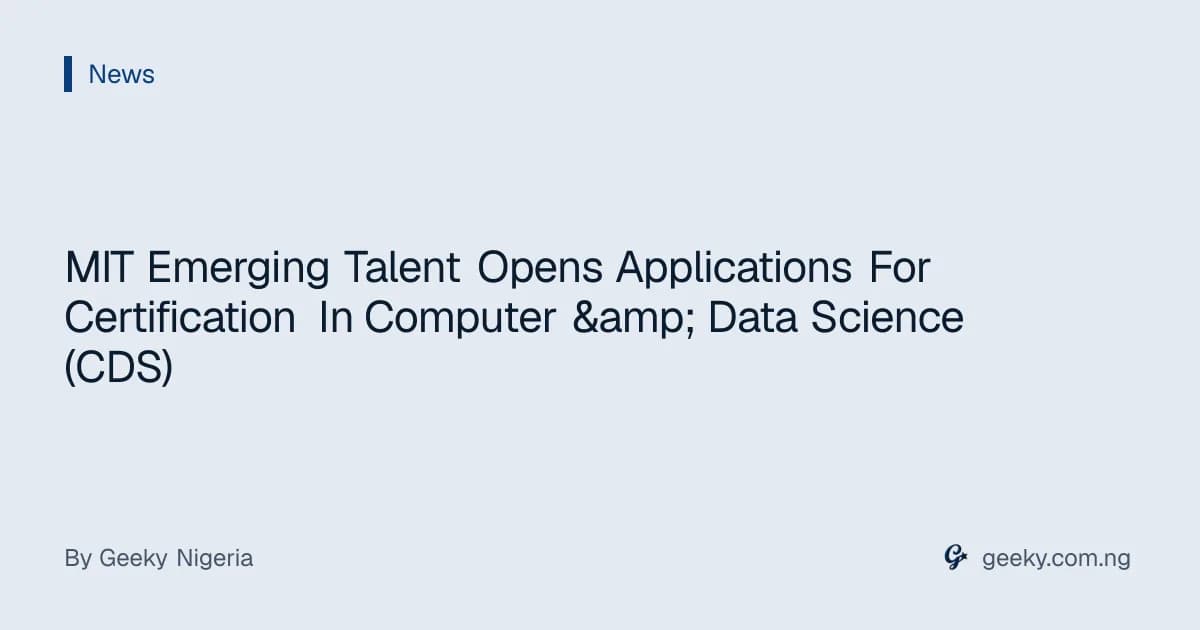 MIT Emerging Talent Opens Applications For Certification In Computer & Data Science (CDS)