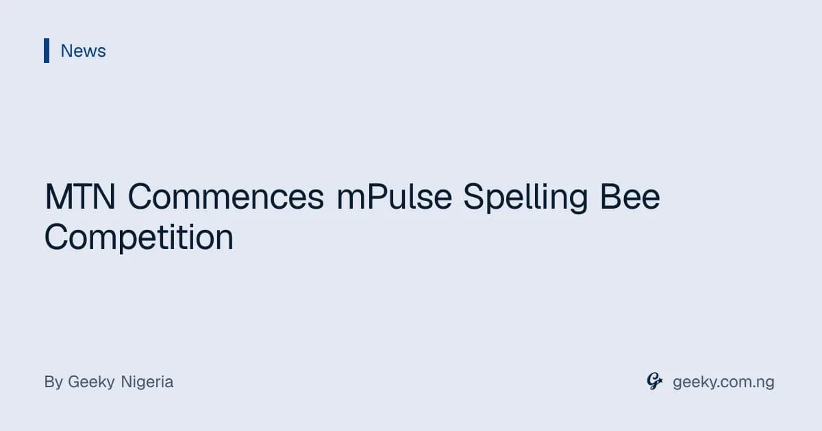 MTN Commences mPulse Spelling Bee Competition