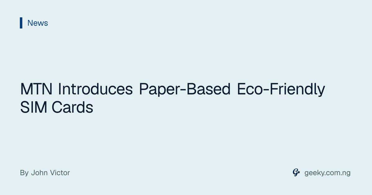 MTN Introduces Paper-Based Eco-Friendly SIM Cards