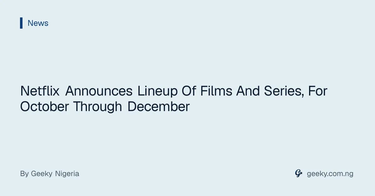 Netflix Announces Lineup Of Films And Series, For October Through December