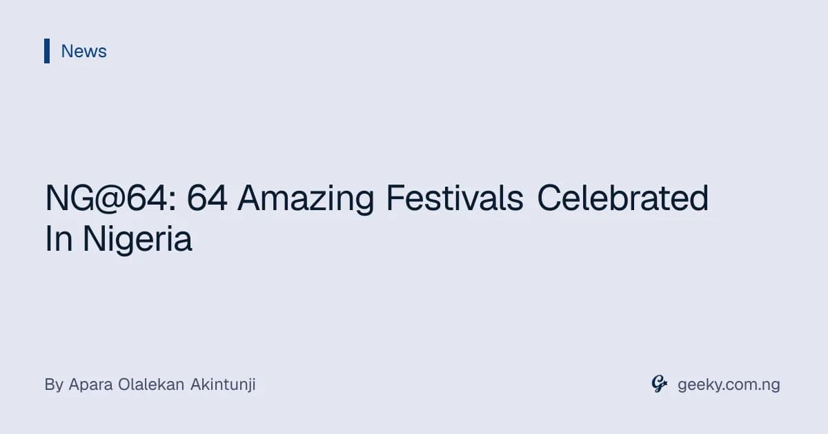 NG@64: 64 Amazing Festivals Celebrated In Nigeria