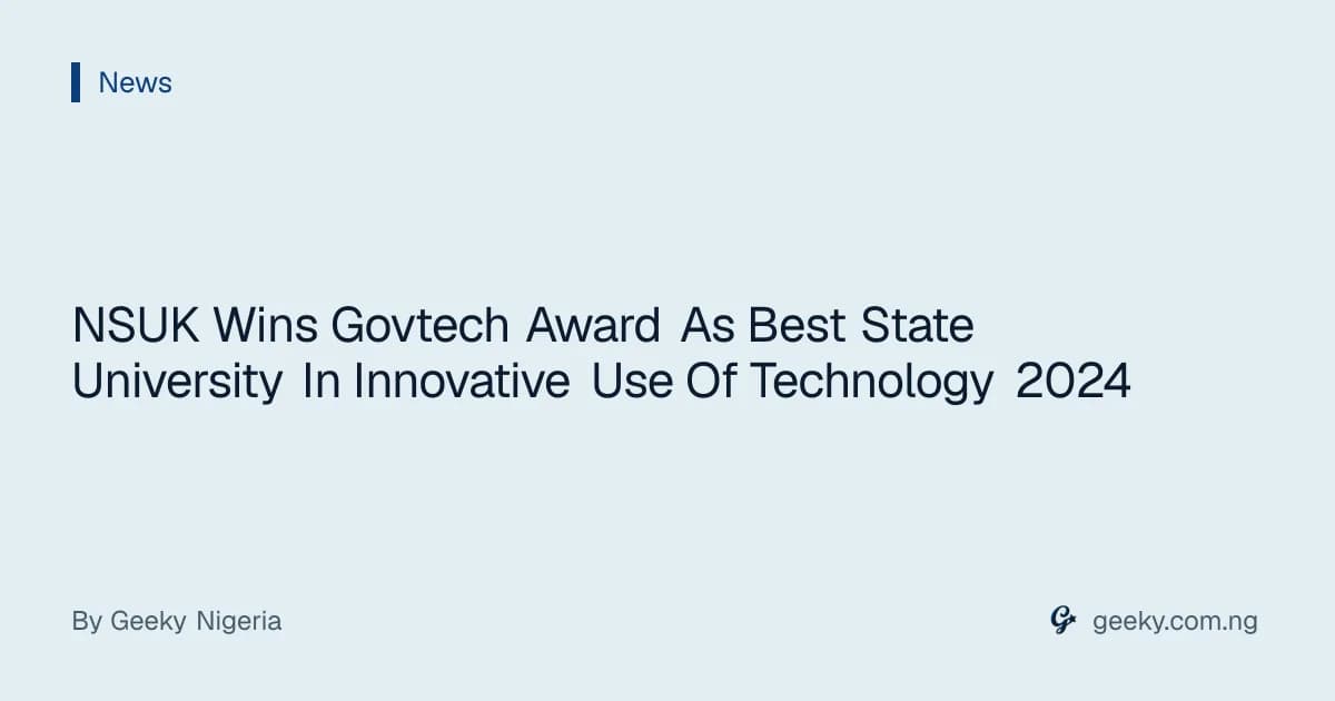 NSUK Wins Govtech Award As Best State University In Innovative Use Of Technology 2024