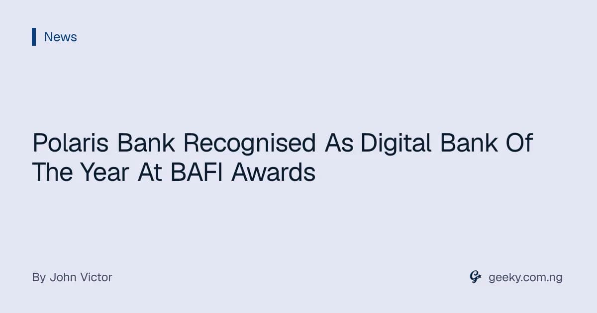 Polaris Bank Recognised As Digital Bank Of The Year At BAFI Awards