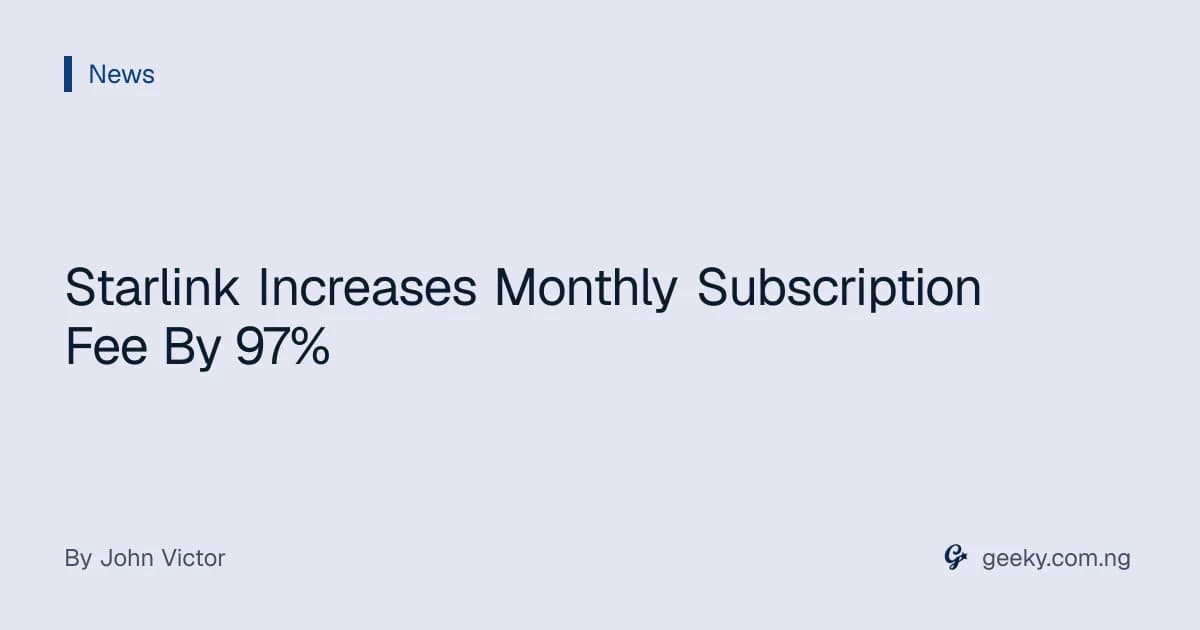 Starlink Increases Monthly Subscription Fee By 97%