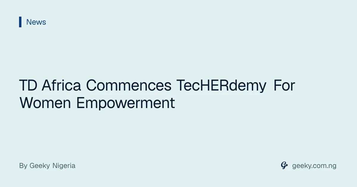 TD Africa Commences TecHERdemy For Women Empowerment