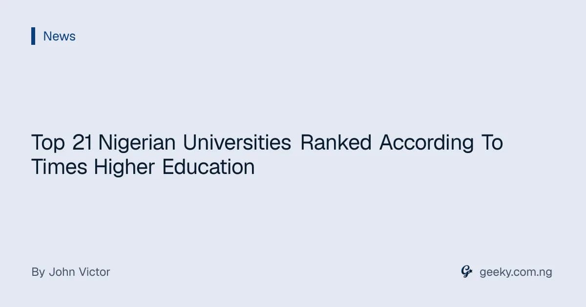 Top 21 Nigerian Universities Ranked According To Times Higher Education